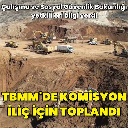 TBMM'deki komisyon Çalışma ve Sosyal Güvenlik Bakanlığı yetkililerini dinledi