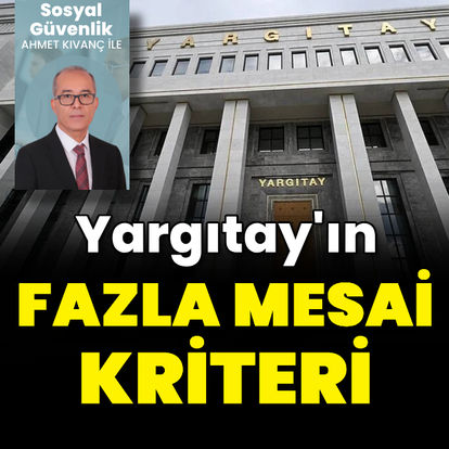 Yargıtay’ın fazla mesai kriteri