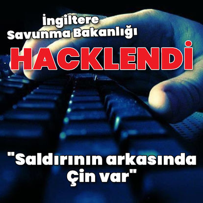 İngiliz medyası: Çin, İngiltere Savunma Bakanlığı'nı hackledi