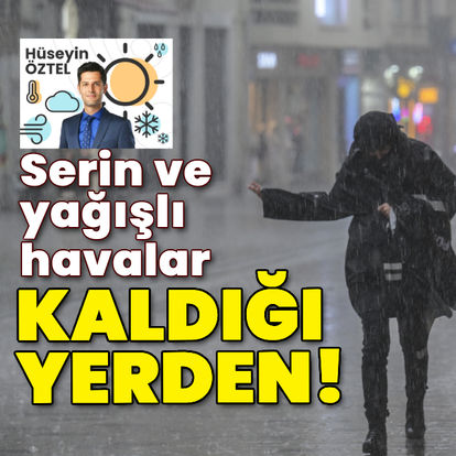 Serin ve yağışlı havalar kaldığı yerden! - Son dakika hava durumu haberi