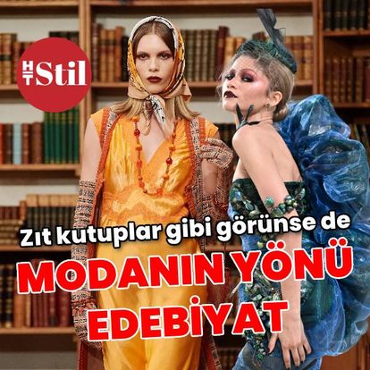 Modanın edebiyat ilhamı! Zıt kutuplar gibi görünse de modanın yönü edebiyat!