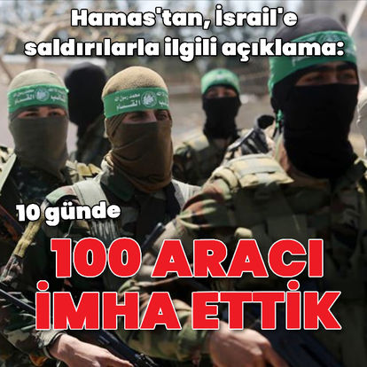 Hamas: 10 günde İsrail'e ait 100 askeri aracı imha ettik