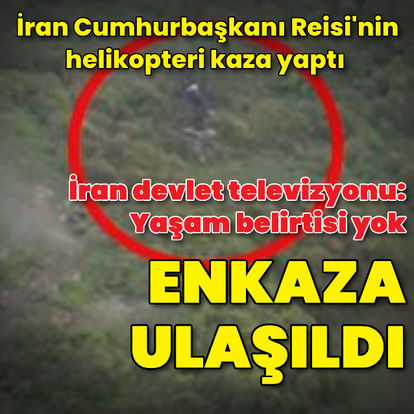 Son dakika: İran Cumhurbaşkanı Reisi'nin helikopterinin enkazına ulaşıldı: 