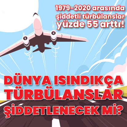 Dünya ısındıkça şiddetli türbülanslar artacak mı?