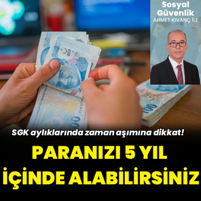 SGK aylıklarında zaman aşımına dikkat!