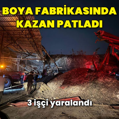 Kahramanmaraş'ta boya fabrikasında kazan patlaması sonucu 3 işçi yaralandı - Güncel haberler