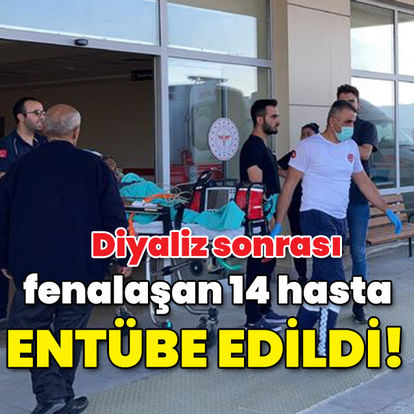 Burdur'da diyaliz sonrası fenalaşan 33 hastadan 14'ü entübe edildi