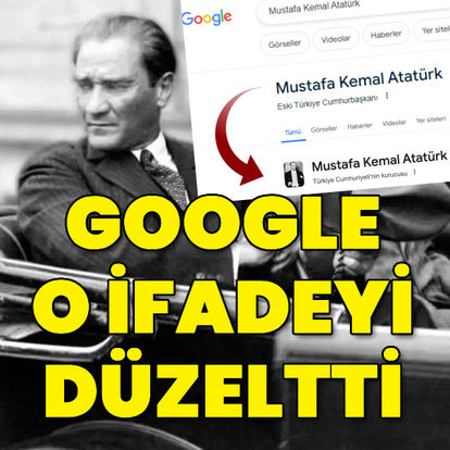 Google, tepkilerin ardından Atatürk aramasındaki ifadeyi güncelledi