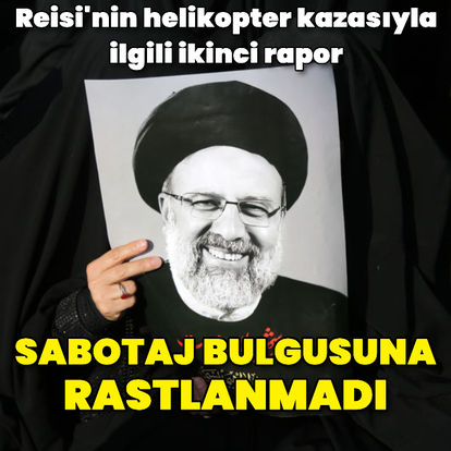 İran Genelkurmay Başkanlığı: Reisi'yi taşıyan helikopterde sabotaj bulgusuna rastlanmadı