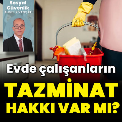 Ev hizmetlerinde çalışanların tazminat hakkı var mı?