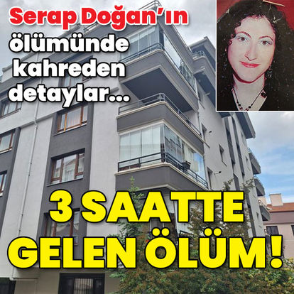 Serap Doğan'ın ölümünde kahreden detaylar... Cani 3 saat rehin almış - Son haberler