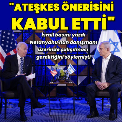 İsrail basını yazdı: Tel Aviv, Biden'ın ateşkes önerisinin ana hatlarının çoğunu kabul etti