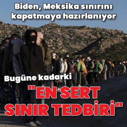 ABD Başkanı Biden, Meksika sınırını yasadışı göçmen girişlerine kapatmaya hazırlanıyor