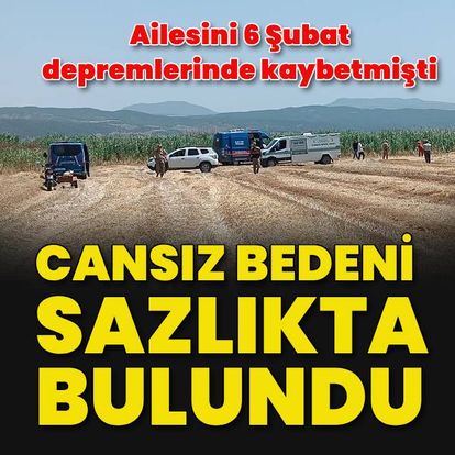 Ailesini depremde kaybeden gencin cansız bedeni bulundu