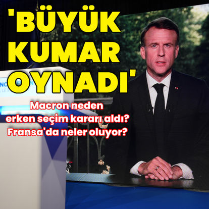 Fransa Cumhurbaşkanı Macron neden erken seçim kararı aldı? Fransa'da neler oluyor?