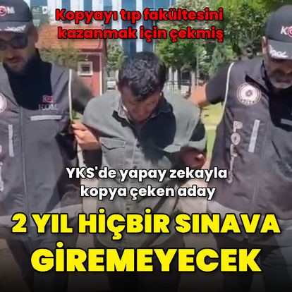 YKS'de yapay zekayla kopya çeken aday, 2 yıl hiçbir sınava giremeyecek