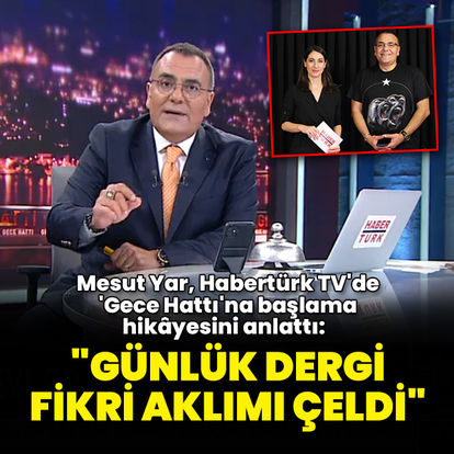 "O günlük dergi fikri aklımı çeldi"