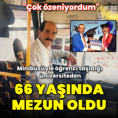 Minibüsüyle öğrenci taşıdığı üniversiteden 66 yaşında mezun oldu: Çok özeniyordum