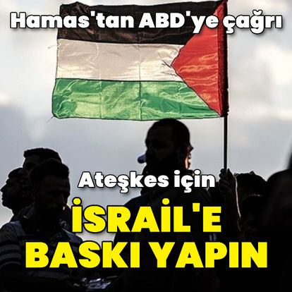 Hamas, ABD'nin ateşkes için İsrail'e baskı yapmasını istedi