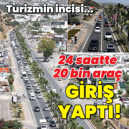 Turizmin incisine 24 saatte 20 bin araç giriş yaptı!