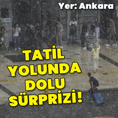 Fırtınayla karışık dolu yağışı başkenti vurdu! - Son dakika haberi