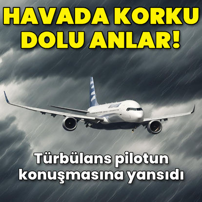 Havada korku dolu anlar! Pilot: Şu an çok türbülans var hava çok sallıyor - Güncel haberler