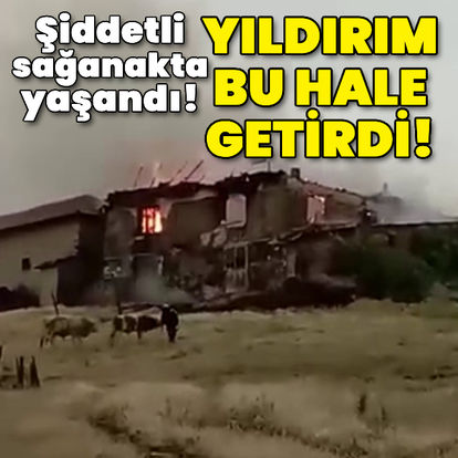 Şiddetli sağanakta yıldırım yangını! - Son dakika haberi