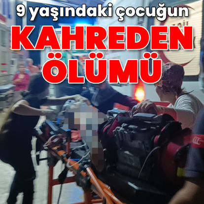 9 yaşındaki çocuğun kahreden ölümü! - Güncel haberler