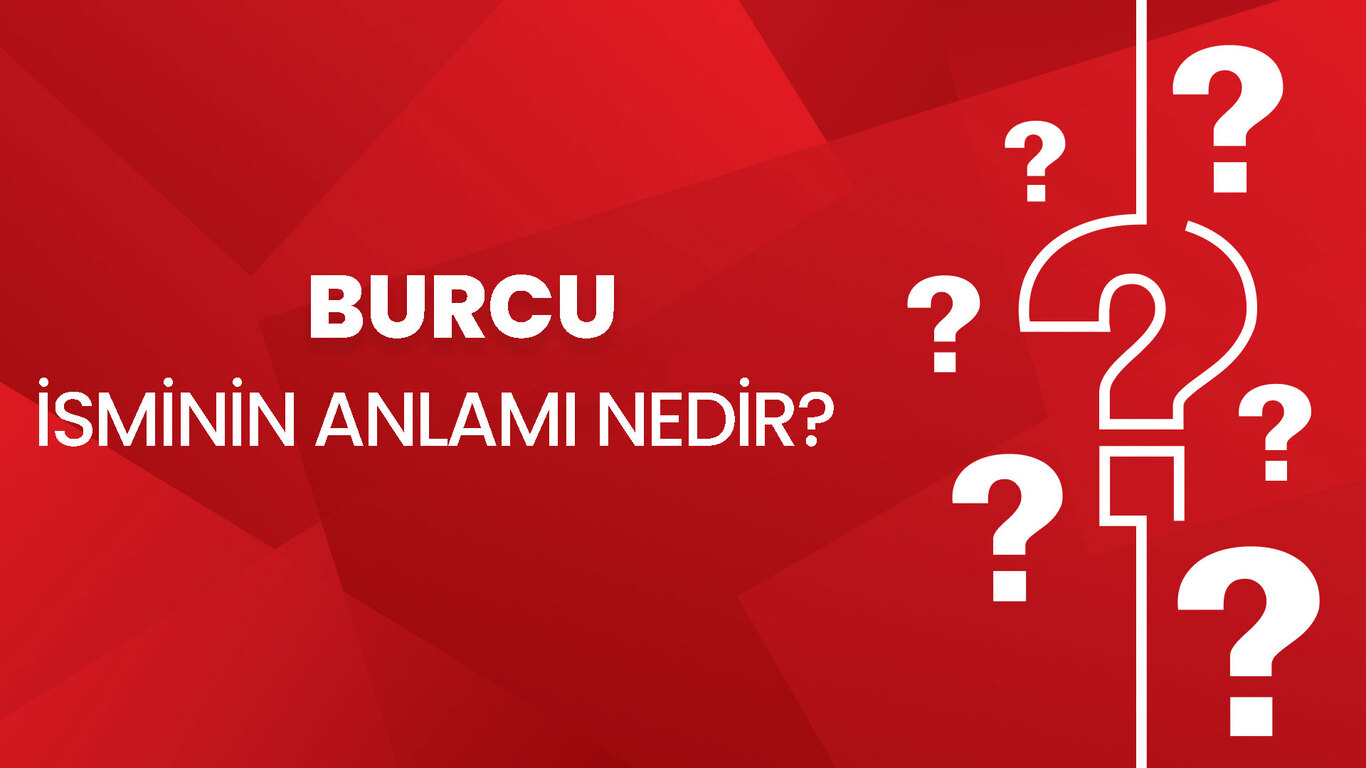 Burcu Isminin Anlamı Nedir? Burcu Ne Demek, Kuran'da Geçiyor Mu? Burcu ...