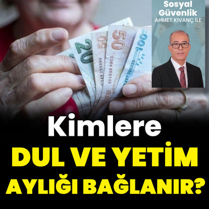 Kimlere dul ve yetim aylığı bağlanır?