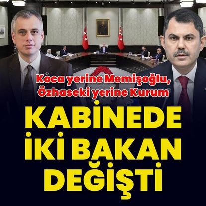 Kabinede iki bakan değişti