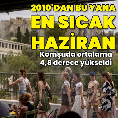 Yunanistan'da 2010'dan beri en sıcak haziran yaşandı