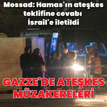 Mossad: Hamas'ın ateşkes teklifine cevabı İsrailli müzakere ekibine iletildi - En son haberler