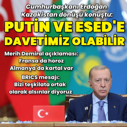 Cumhurbaşkanı Erdoğan Kazakistan dönüşü konuştu: Putin ile Esed'e davetimiz olabilir