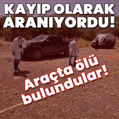 Son dakika: Kayıp olarak aranıyordu! Araçta ölü bulundular