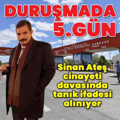 Sinan Ateş cinayeti davasında 5.gün - Son dakika