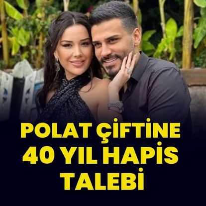 Polat çiftine 40 yıl hapis talebi