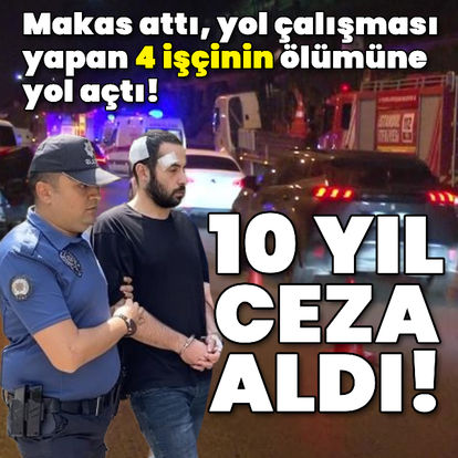 4 işçinin ölümüne 10 yıl ceza! - Son dakika haberi