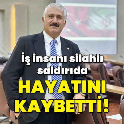 İş insanı Timur Sevi silahlı saldırıda yaşamını yitirdi | SON DAKİKA HABERLERİ