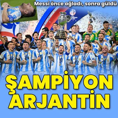 Son dakika: Copa America'da şampiyon Arjantin!