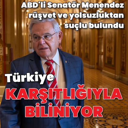 Türkiye karşıtlığıyla bilinen ABD’li Senatör Menendez, rüşvet ve yolsuzluktan suçlu bulundu