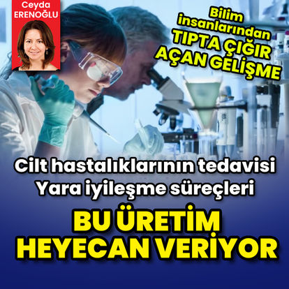 Bilim insanlarından tıpta çığır açan gelişme! Bu üretim heyecan veriyor