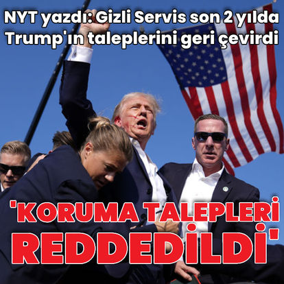 NYT: Gizli Servis, son iki yıl içinde Trump için daha fazla koruma ve kaynak talebini reddetti