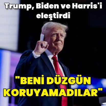 Trump: Biden ve Harris yönetimi beni doğru düzgün koruyamadı