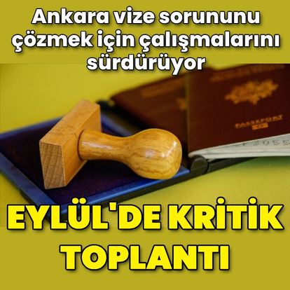 Vize sorunu çözülecek mi?