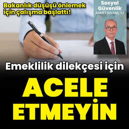 Emeklilik dilekçesinde yeni gelişme