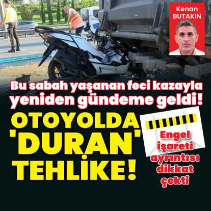 Otoyolda 'duran' tehlike!