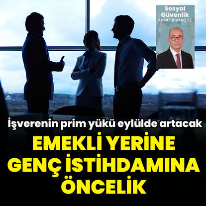 Emekli yerine genç istihdamına öncelik