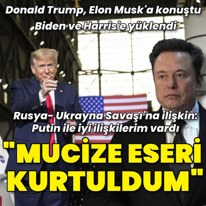 Donald Trump, Elon Musk'a konuştu: Öne çıkan mesajları neler oldu?