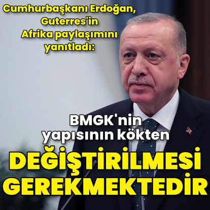 Son dakika haberi Cumhurbaşkanı Erdoğan, Guterress'in Afrika paylaşımını yanıtladı